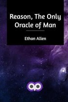 Reason, The Only Oracle of Man