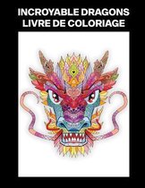 Incroyable Dragons Livre De Coloriage