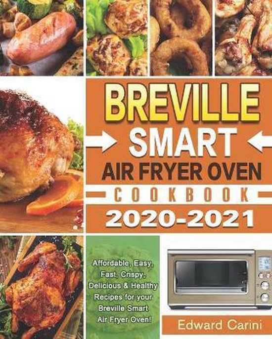 Breville Smart Air Fryer Oven Cookbook 20202021, Edward Carini