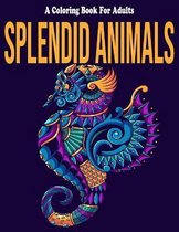 Splendid Animals: A Coloring Book For Adults