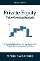 Private Equity Value Creation Analysis 1 -  Private Equity Value Creation Analysis: Volume I: Theory