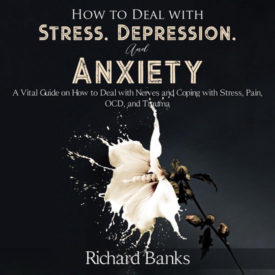 How to Deal With Stress, Depression, and Anxiety - cover