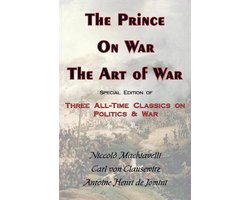 Prince, on War & the Art of War - Three All-Time Classics on Politics & War