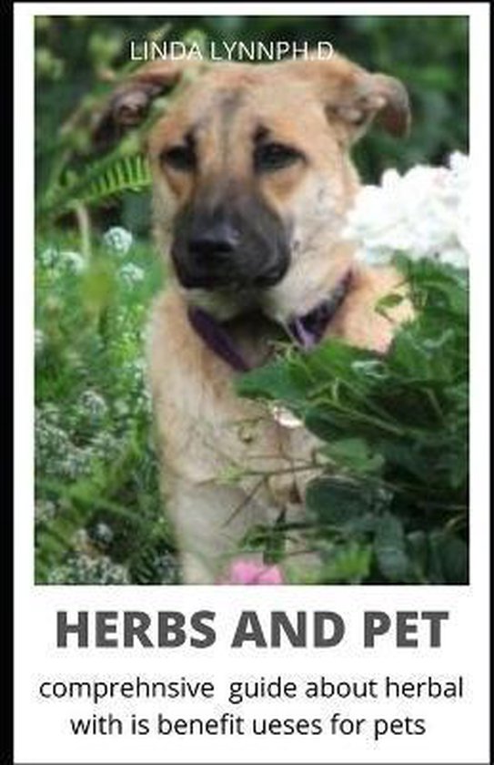 Herbs and Pet Perfect Guide of Natural Healing for Dogs & Cats, Linda