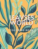 Leavses World Coloring Book: A Fun Activity Book For Kids And Leaves Lovers, A Unique Collection Of Coloring Pages, A Special Gift, Size