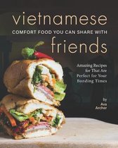 Vietnamese Comfort Food You Can Share with Friends