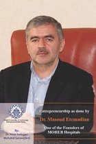 Entrepreneurship as done by Dr. Masoud Etemadian