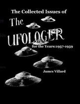 The Collected Issues of THE UFOLOGER for the Years
