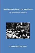 Maria Montessori, 150 anni dopo - Una questione di Metodo