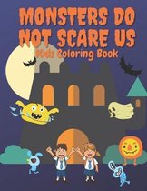 Monsters Do Not Scare Us Kids Coloring Book