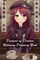Land of Stories - Designs of Desires - Relaxing Drawing Book