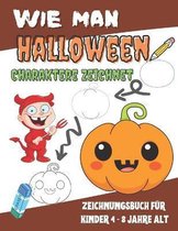 Wie man Halloween Charaktere zeichnet - ZEICHNUNGSBUCH FUER KINDER 4 - 8 JAHRE ALT