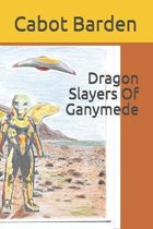 Dragon Slayers Of Ganymede