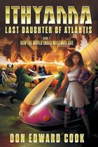 The Last of the Atlanteans- Ithyanna, Last Daughter of Atlantis