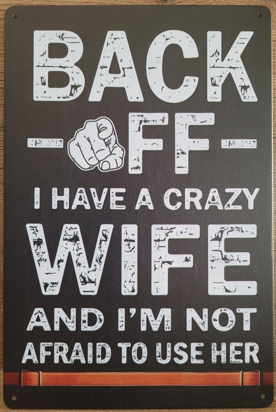 Back Off Crazy Wife Reclamebord van metaal METALEN-WANDBORD - MUURPLAAT - VINTAGE - RETRO - HORECA- BORD-WANDDECORATIE -TEKSTBORD - DECORATIEBORD - RECLAMEPLAAT - WANDPLAAT - NOSTALGIE -CAFE- BAR -MANCAVE- KROEG- MAN CAVE