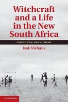 The International African LibrarySeries Number 43- Witchcraft and a Life in the New South Africa