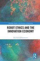 Routledge Studies in the Economics of Innovation - Robot Ethics and the Innovation Economy