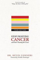 Stop Fighting Cancer and Start Treating the Cause