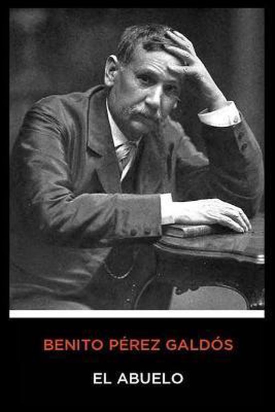 Benito Perez Galdos El Abuelo Benito Perez Galdos 9798682697137 Boeken