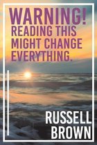 Warning! Reading This Might Change Everything.