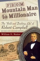 From Mountain Man to Millionaire: The Bold and Dashing Life of Robert Campbell, Revised and Expanded Edition