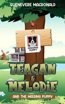 Teagan & Melodie- Teagan & Melodie and The Missing Puppy