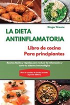 LA DIETA ANTIINFLAMATORIA Libro de cocina Para principiantes I The ANTI-INFLAMMATORY DIET Cookbook for Beginners (Spanish Edition)