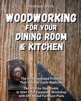 Woodworking for Your Dining Room and Kitchen