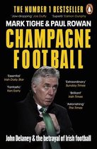 Champagne Football: John Delaney and the Betrayal of Irish Football