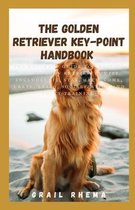 The Golden Retriever Key-point Handbook: The Ultimate Guide to Training Your Golden Retriever Puppy