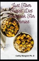 Just Fiber Fueled Diet Cookbook For Dummies