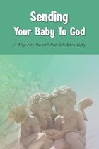 Sending Your Baby To God: A Map For Parent Has Stillborn Baby