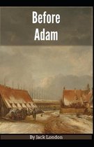 Before Adam Jack London [Annotated]