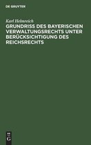 Grundriss Des Bayerischen Verwaltungsrechts Unter Berucksichtigung Des Reichsrechts