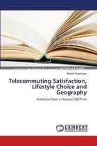 Telecommuting Satisfaction, Lifestyle Choice and Geography