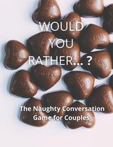 Would you rather...? The Naughty Conversation Game for Couples