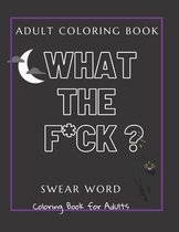 Adult Coloring Book: What the F*ck ?