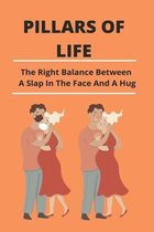 Pillars Of Life: The Right Balance Between A Slap In The Face And A Hug