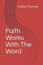 Faith Works with the Word