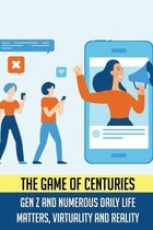 The Game Of Centuries: Gen Z And Numerous Daily Life Matters, Virtuality And Reality