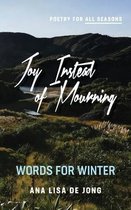 Poetry for All Seasons- Joy Instead of Mourning