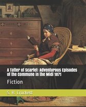 A Tatter of Scarlet: Adventurous Episodes of the Commune in the Midi 1871