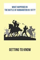 What Happened In The Battle Of Hubbardton In 1977?: Getting To Know