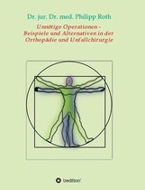 Unnoetige Operationen - Beispiele und Alternativen in der Orthopadie und Unfallchirurgie