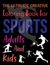 The Ultimate Creative Coloring Book For Sports Adults And Kids