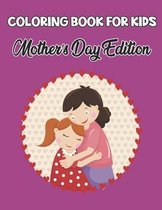 Coloring Book For Kids Mother's Day Edition