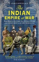 The Indian Empire At War From Jihad to Victory, The Untold Story of the Indian Army in the First World War