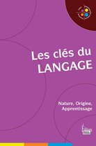 Petite bibliothèque de sciences humaines - Les Clés du langage : Nature, Origine, Apprentissage