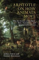 Aristotle on How Animals Move: The De incessu animalium