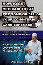 How to get Medicaid to pay for some or ALL of your long-term care expenses